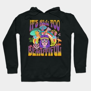 It's All Too Beautiful Hoodie